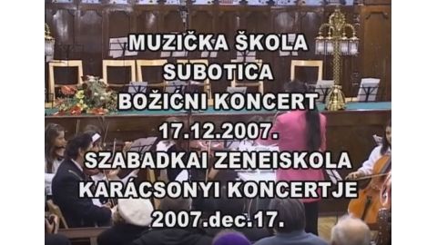 Muzicka skola Subotica Bozicni koncert 2007 